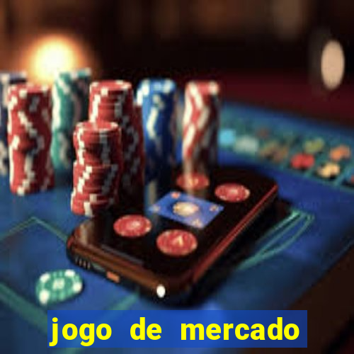 jogo de mercado dinheiro infinito